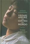 Gridare amore dal centro del mondo