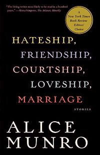 Hateship, Friendship, Courtship, Loveship, Marriage: Stories