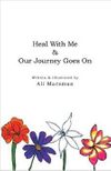 Heal With Me & Our Journey Goes On