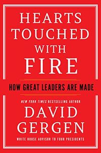 Hearts Touched with Fire: How Great Leaders are Made