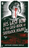 His Last Bow & The Case-Book of Sherlock Holmes