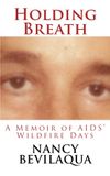 Holding Breath: A Memoir of AIDS' Wildfire Days