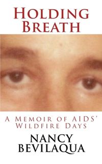 Holding Breath: A Memoir of AIDS' Wildfire Days