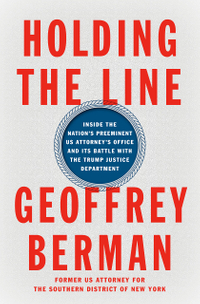 Holding the Line: Inside the Nation's Preeminent Us Attorney's Office and Its Battle with the Trump Justice Department