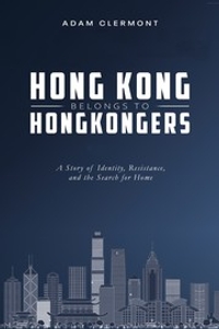 Hong Kong Belongs to Hongkongers (香港係香港人嘅): A Story of Identity, Resistance, and the Search for Home