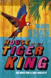 House of the Tiger King: The Quest for a Lost City