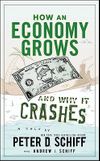 How an Economy Grows and Why It Crashes