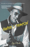 Hunter S. Thompson: An Insider's View of Deranged, Depraved, Drugged Out Brilliance