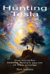Hunting Tesla: The Hunt for Nikola Tesla's Secret of Free Energy