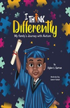 I Think Differently: My Family's Journey with Autism