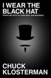 I Wear the Black Hat: Grappling With Villains (Real and Imagined)