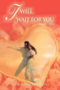 I Will Wait for You: Eternal Bliss