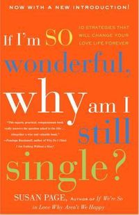 If I'm So Wonderful, Why Am I Still Single?: Ten Strategies That Will Change Your Love Life Forever