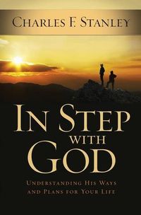 In Step With God: Understanding His Ways and Plans for Your Life