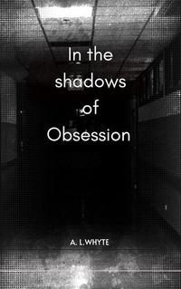 In the Shadows of Obsession