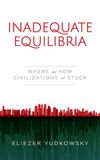 Inadequate Equilibria: Where and How Civilizations Get Stuck