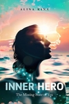 Inner Hero: The Missing State of You