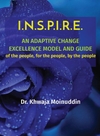 I.N.S.P.I.R.E.: AN ADAPTIVE CHANGE EXCELLENCE MODEL AND GUIDE of the People, for the People, by the People