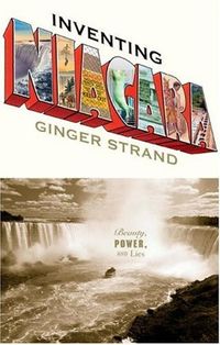 Inventing Niagara: Beauty, Power and Lies