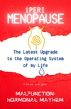 IPerimenopause—The Latest Upgrade to the Operating System of My Life—Malfunction: Hormonal Mayhem