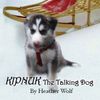 Kipnuk the Talking Dog