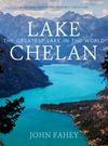 Lake Chelan The Greatest Lake In The World