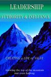 Leadership Authority Influence - Creating a Life of Value-knowing the