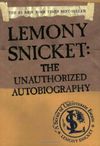 Lemony Snicket: The Unauthorized Autobiography (A Series of Unfortunate Events companion)