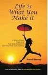 Life is What You Make It: A Story of Love, Hope and How Determination Can Overcome Even Destiny