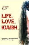 Life... Love... Kumbh...