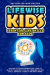 Lifewise Kids: Essential Life Skills For Kids