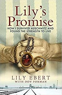 Lily's Promise: How I Survived Auschwitz and Found the Strength to Live