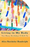 Living in My Body: Too Many Birthdays'll Kill Ya