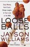 Loose Balls: Easy Money, Hard Fouls, Cheap Laughs, and True Love in the NBA