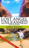 Lost Angel Unleashed: Stories from the Heart (Lost Angel Travel Series, Book Three)