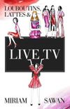 Louboutins, Lattes & Live TV