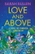 Love and Above: A Journey Into Shamanism, Coma and Joy