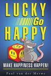 Lucky Go Happy: Make Happiness Happen!