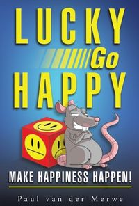 Lucky Go Happy: Make Happiness Happen!