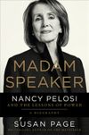 Madam Speaker: Nancy Pelosi and the Lessons of Power