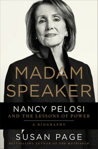 Madam Speaker: Nancy Pelosi and the Lessons of Power