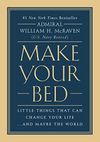 Make Your Bed: Little Things That Can Change Your Life...And Maybe the World