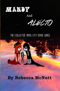 Mandy and Alecto: The Collected Smog City Book Series