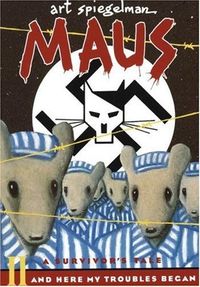 Maus II: A Survivor's Tale: And Here My Troubles Began