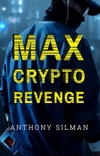 Max Crypto Revenge: Max's Revenge Technothriller Series Book 3