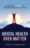 Mental Health Over Matter