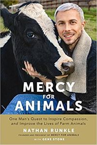 Mercy for Animals: One Man's Quest to Inspire Compassion and Improve the Lives of Farm Animals