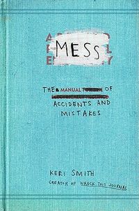 Mess: The Manual of Accidents and Mistakes