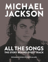 Michael Jackson: All the Songs: The Story Behind Every Track