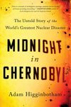 Midnight in Chernobyl: The Untold Story of the World's Greatest Nuclear Disaster
